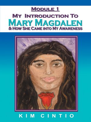 cover image of Module 1 My Introduction to Mary Magdalen & How She Came into My Awareness